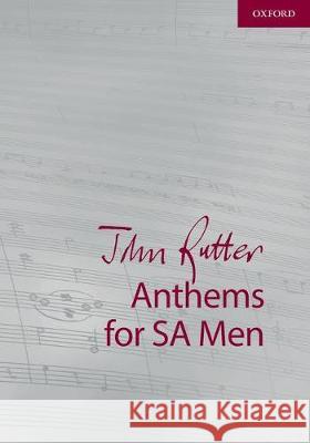 John Rutter Anthems for SA and Men: 9 anthems for sopranos, altos, and unison men John Rutter   9780193518209 Oxford University Press - książka