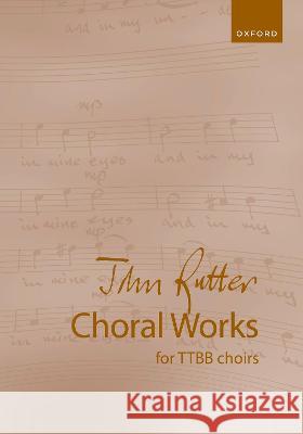 John Rutter Choral Works for TTBB Voices John Rutter   9780193561021 Oxford University Press - książka