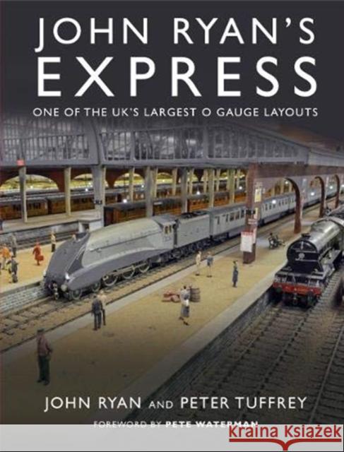 John Ryan's Express: One of the UK's Largest O Gauge Layouts John Ryan 9781912101498 Great Northern Books Ltd - książka