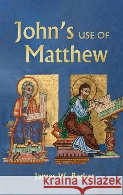 John's Use of Matthew James W Barker 9781666714272 Wipf & Stock Publishers - książka