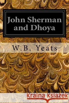 John Sherman and Dhoya W. B. Yeats 9781533320636 Createspace Independent Publishing Platform - książka