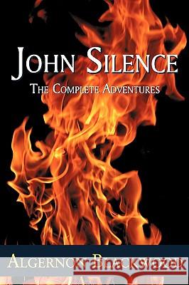 John Silence: The Complete Adventures Algernon Blackwood 9781930585904 Coachwhip Publications - książka
