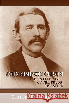 John Simpson Chisum Clifford R Caldwell 9780865347564 Sunstone Press - książka