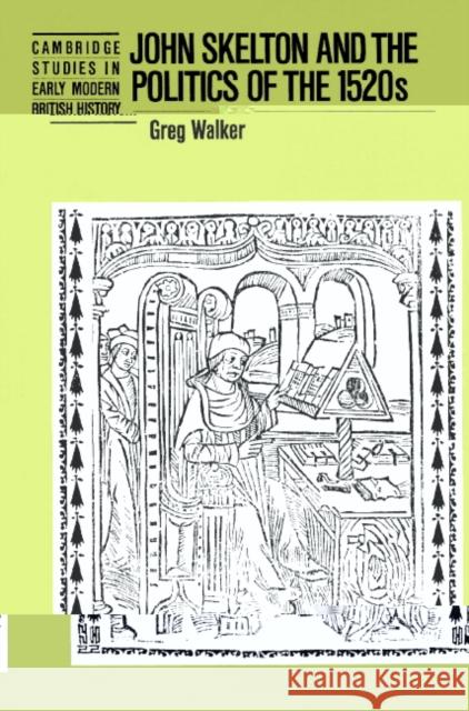 John Skelton and the Politics of the 1520s Greg Walker Anthony Fletcher John Guy 9780521521390 Cambridge University Press - książka