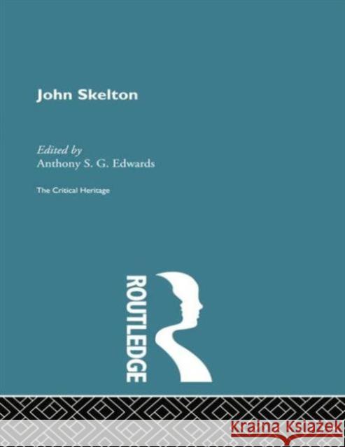 John Skelton: The Critical Heritage Anthony Edwards 9780415756631 Routledge - książka