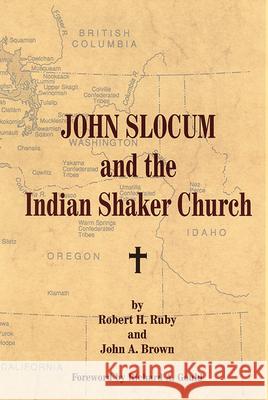 John Slocum and the Indian Shaker Church Robert H. Ruby John A. Brown 9780806160436 University of Oklahoma Press - książka