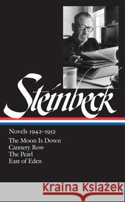 John Steinbeck: Novels 1942-1952 (Loa #132): The Moon Is Down / Cannery Row / The Pearl / East of Eden John Steinbeck Robert Demott 9781931082075 Library of America - książka