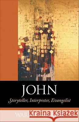 John: Storyteller, Interpreter, Evangelist Warren Carter 9780801045868 Baker Academic - książka