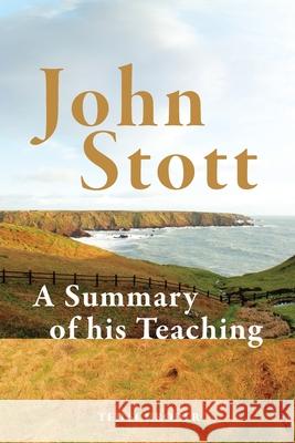 John Stott: A summary of his teaching Ted Schroder 9781909281882 Piquant Publishing - książka