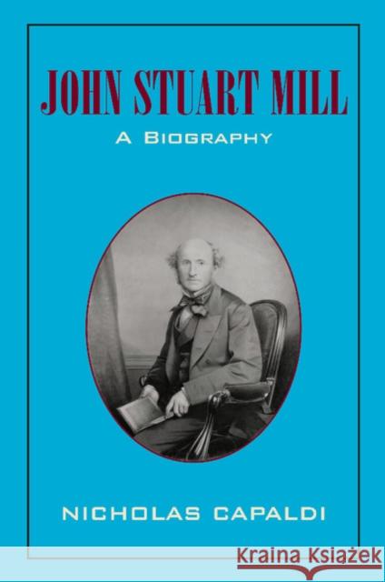John Stuart Mill: A Biography Capaldi, Nicholas 9781107407039 Cambridge University Press - książka
