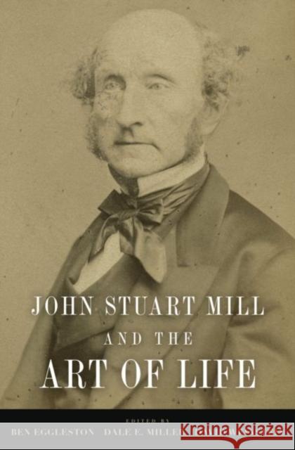 John Stuart Mill and the Art of Life Ben Eggleston Dale Miller David Weinstein 9780195381245 Oxford University Press Inc - książka