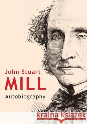 John Stuart Mill: Autobiography Mill, John Stuart 9783958010178 Severus - książka