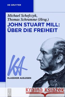 John Stuart Mill: Über Die Freiheit Schefczyk, Michael 9783050060385 de Gruyter Akademie - książka