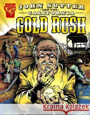 John Sutter and the California Gold Rush Matt Doeden Ron Frenz Charles, III Barnett 9780736862073 Capstone Press - książka