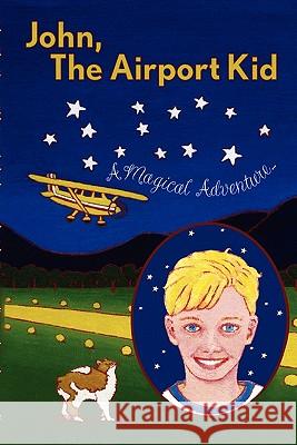 John, The Airport Kid: A Magical Adventure Jopling, John Perry 9781419669002 Booksurge Publishing - książka