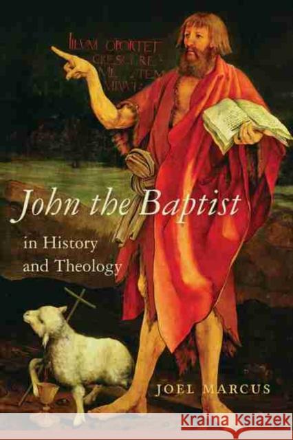 John the Baptist in History and Theology Joel Marcus 9781611179002 University of South Carolina Press - książka