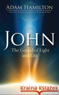 John: The Gospel of Light and Life Adam Hamilton 9781501805363 Abingdon Press - książka