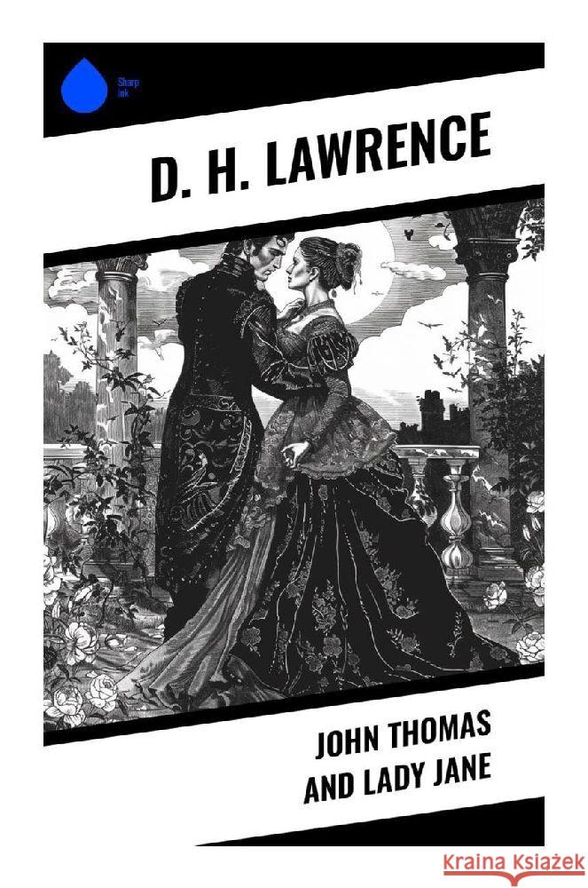 John Thomas and Lady Jane Lawrence, D. H. 9788028376086 Sharp Ink - książka