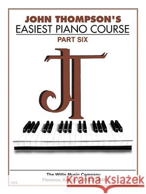 John Thompson's Easiest Piano Course - Part 6 - Book Only: Part 6 - Book Only John Thompson John Thompson 9780877180173 Willis Music Company - książka