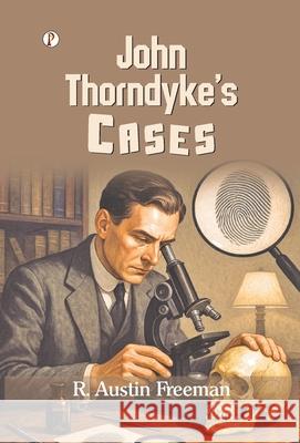 John Thorndyke's Cases R. Austin Freeman 9789367003770 Pharos Books Private Limited - książka