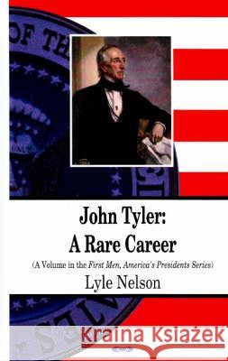 John Tyler: A Rare Career Lyle Nelson 9781600219610 Nova Science Publishers Inc - książka
