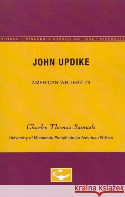 John Updike - American Writers 79: University of Minnesota Pamphlets on American Writers Samuels, Charles Thomas 9780816605293 University of Minnesota Press - książka