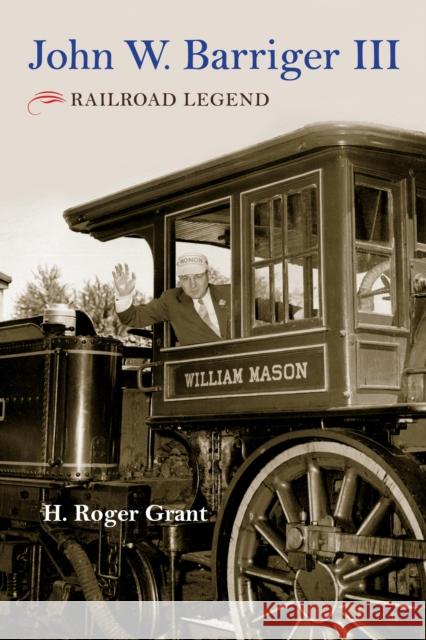 John W. Barriger III: Railroad Legend  9780253032881 Indiana University Press - książka
