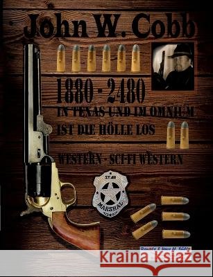 John W. Cobb - 1880 bis 2480 - In Texas und im Omnium ist die Hölle los: Western - Sci-Fi Western Sültz, Uwe H. 9783756862672 Books on Demand - książka