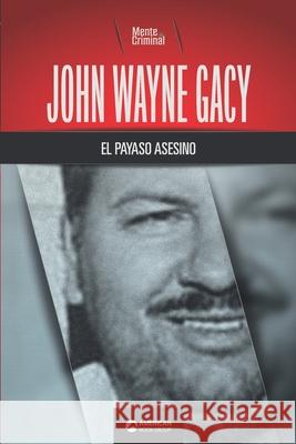 John Wayne Gacy, el payaso asesino Mente Criminal 9781681658902 American Book Group - książka