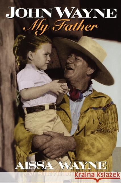 John Wayne: My Father Wayne, Aissa 9780878339594 Taylor Trade Publishing - książka