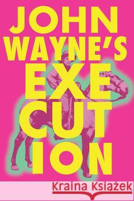 John Wayne's Execution Patrick Baker 9781537136103 Createspace Independent Publishing Platform - książka