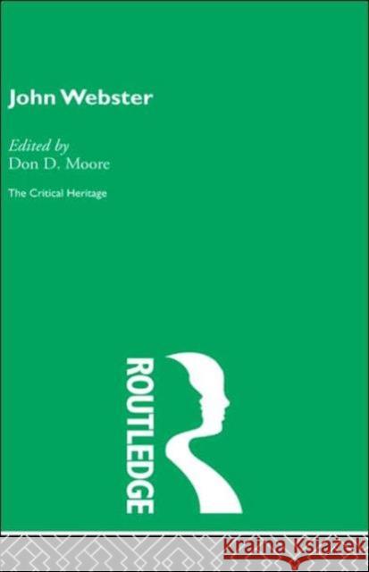 John Webster : The Critical Heritage Don D. Moore Don Moore 9780415134187 Routledge - książka