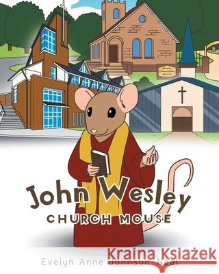 John Wesley Church Mouse Evelyn Anne Johnson-Neal 9781098035129 Christian Faith Publishing, Inc - książka