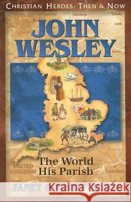 John Wesley: The World, His Parish Janet Benge Geoff Benge 9781576583821 YWAM Publishing - książka