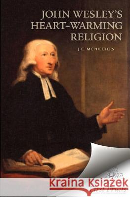 John Wesley's Heart-Warming Religion J. C. McPheeters 9781621710042 Asbury Theological Seminary - książka