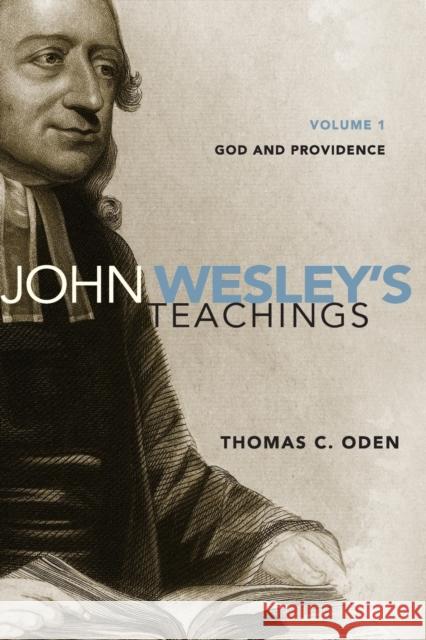 John Wesley's Teachings, Volume 1: God and Providence 1 Oden, Thomas C. 9780310328155 Zondervan - książka