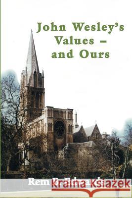 John Wesley's Values--And Ours Edwards, Rem B. 9781609470319 Emeth Press - książka