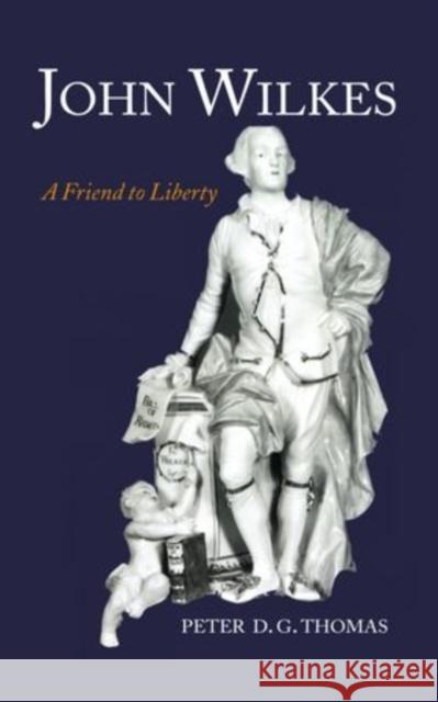 John Wilkes: A Friend to Liberty Peter D. G. Thomas 9780198205449 Oxford University Press - książka