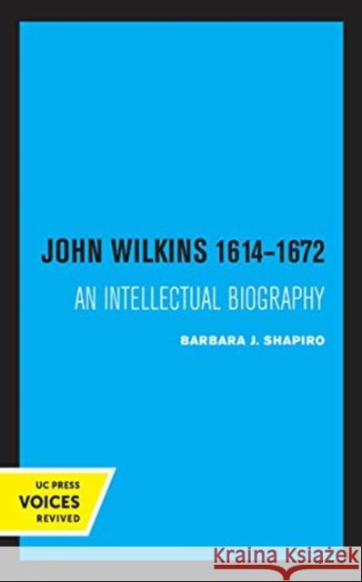 John Wilkins 1614-1672: An Intellectual Biography Barbara J. Shapiro 9780520370562 University of California Press - książka