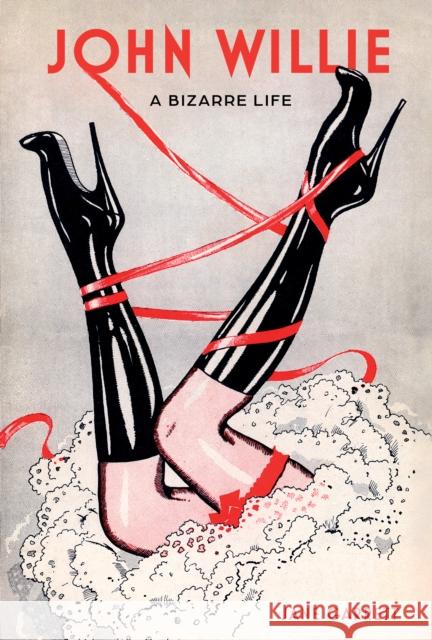 John Willie: A Bizarre Life Jane Garrett 9780764368332 Schiffer Publishing - książka