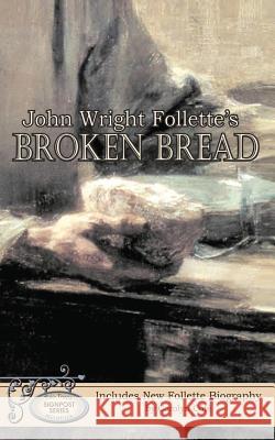 John Wright Follette's Broken Bread John Wright Follette 9781523376735 Createspace Independent Publishing Platform - książka