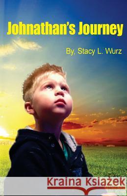 Johnathan's Journey Stacy Lynn Wurz 9781983643897 Createspace Independent Publishing Platform - książka