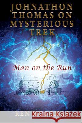 Johnathon Thomas on Mysterious Trek: Man on the Run Ken McComas 9781977211293 Outskirts Press - książka