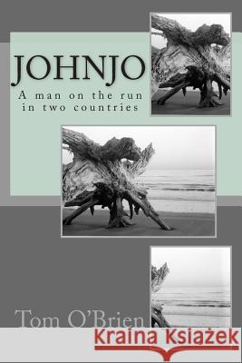 Johnjo: A man on the run in two countries O'Brien, Tom 9781508540625 Createspace - książka