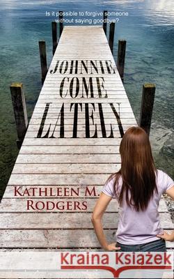 Johnnie Come Lately Kathleen M. Rodgers 9781603812153 Camel Press - książka