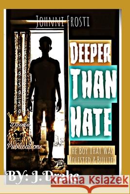 Johnnie Frosti: Deeper Than Hate Drake, J. 9798766387206 Independently Published - książka