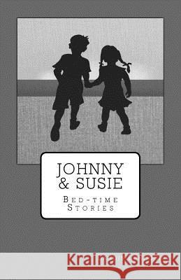 Johnny & Susie: Bed-Time Stories: Short Readings for Chidren's Bedtime. Landis Lundquist 9781973741657 Createspace Independent Publishing Platform - książka