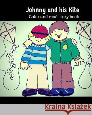 Johnny and his Kite: Color and read story book Walsh, Brandon 9781533046628 Createspace Independent Publishing Platform - książka