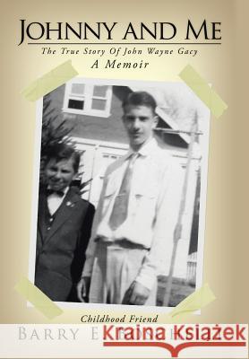 Johnny And Me: The True Story Of John Wayne Gacy Boschelli, Barry E. 9781524655402 Authorhouse - książka