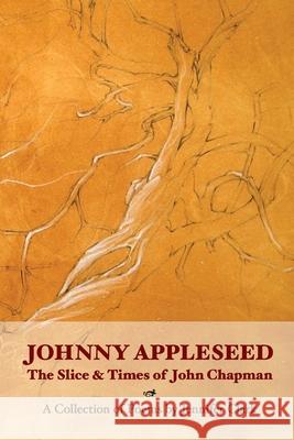 Johnny Appleseed: The Slice and Times of John Chapman Jennifer Clark 9780960093168 Shabda Press - książka